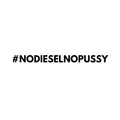 #NODIESELNOPUSSY - Dekal