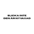 Slicka inte den är nyvaxad - Dekal