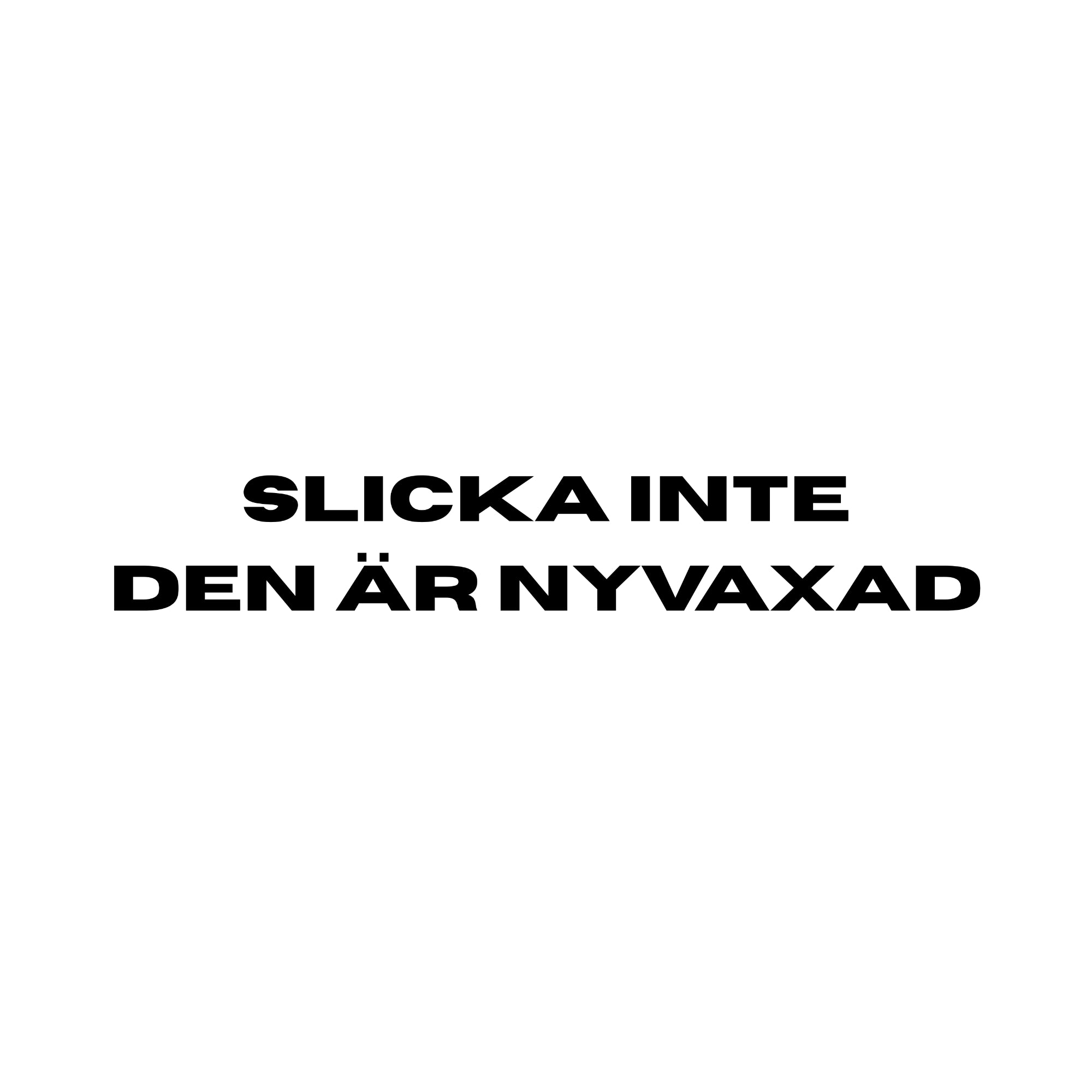 Slicka inte den är nyvaxad - Dekal