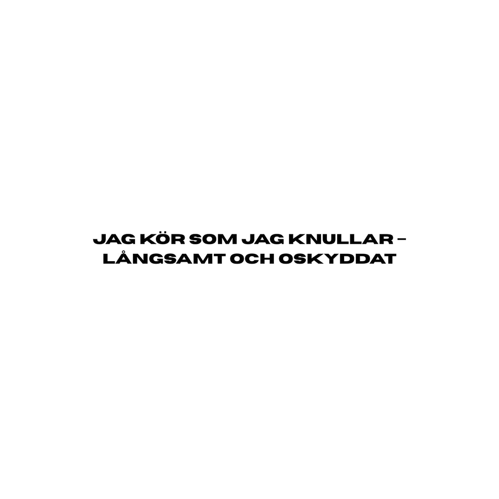 Jag kör som jag knullar - Dekal