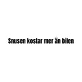 Snusen kostar mer än bilen - Dekal