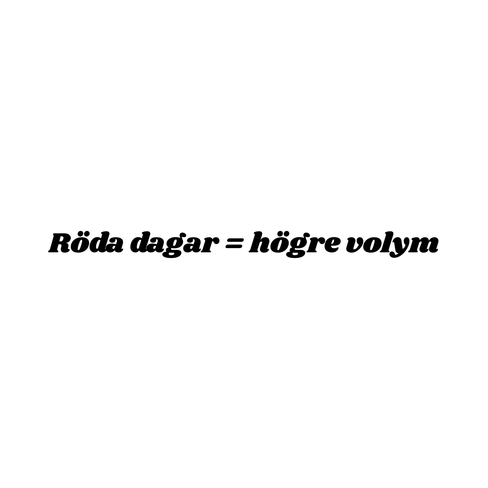 Röda dagar = högre volym - Dekal