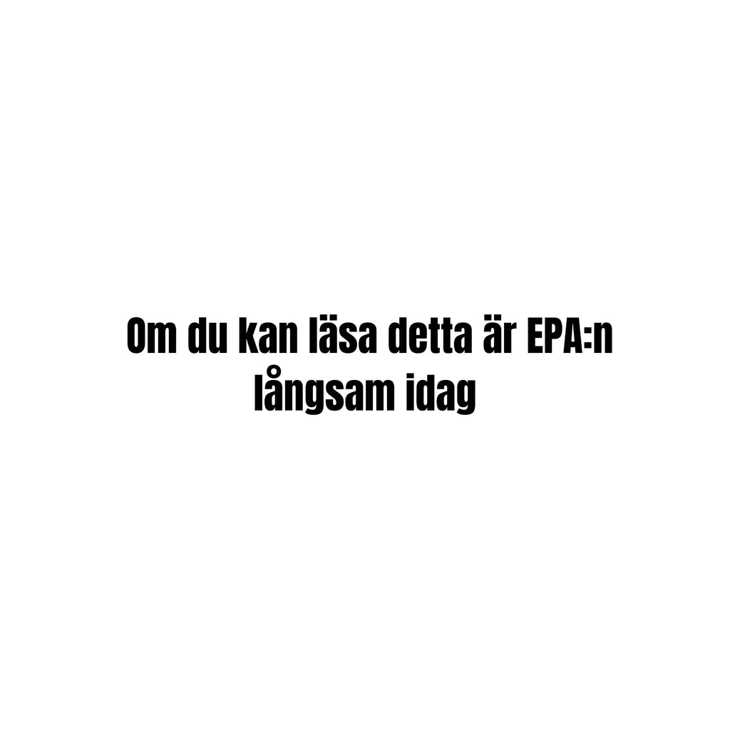 Om du kan läsa detta är EPA:n långsam idag - Dekal