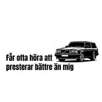 Får ofta höra att bilen presterar bättre än mig - Dekal