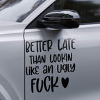 Better late than looking like an ugly fuck <3 - Dekal