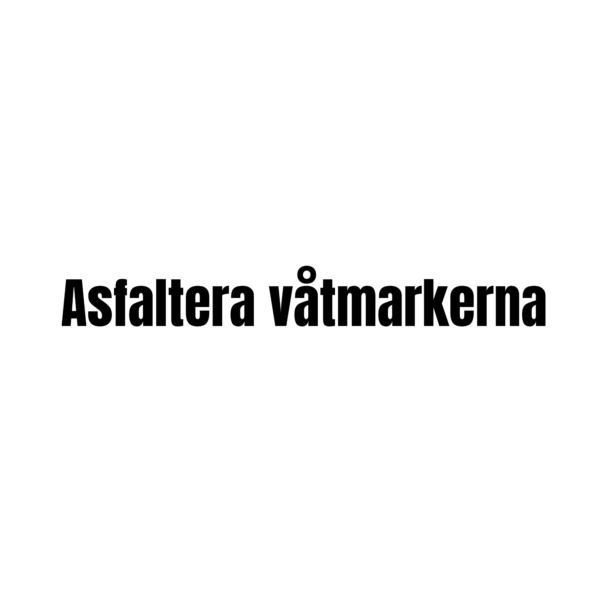 Asfaltera våtmarkerna - Dekal