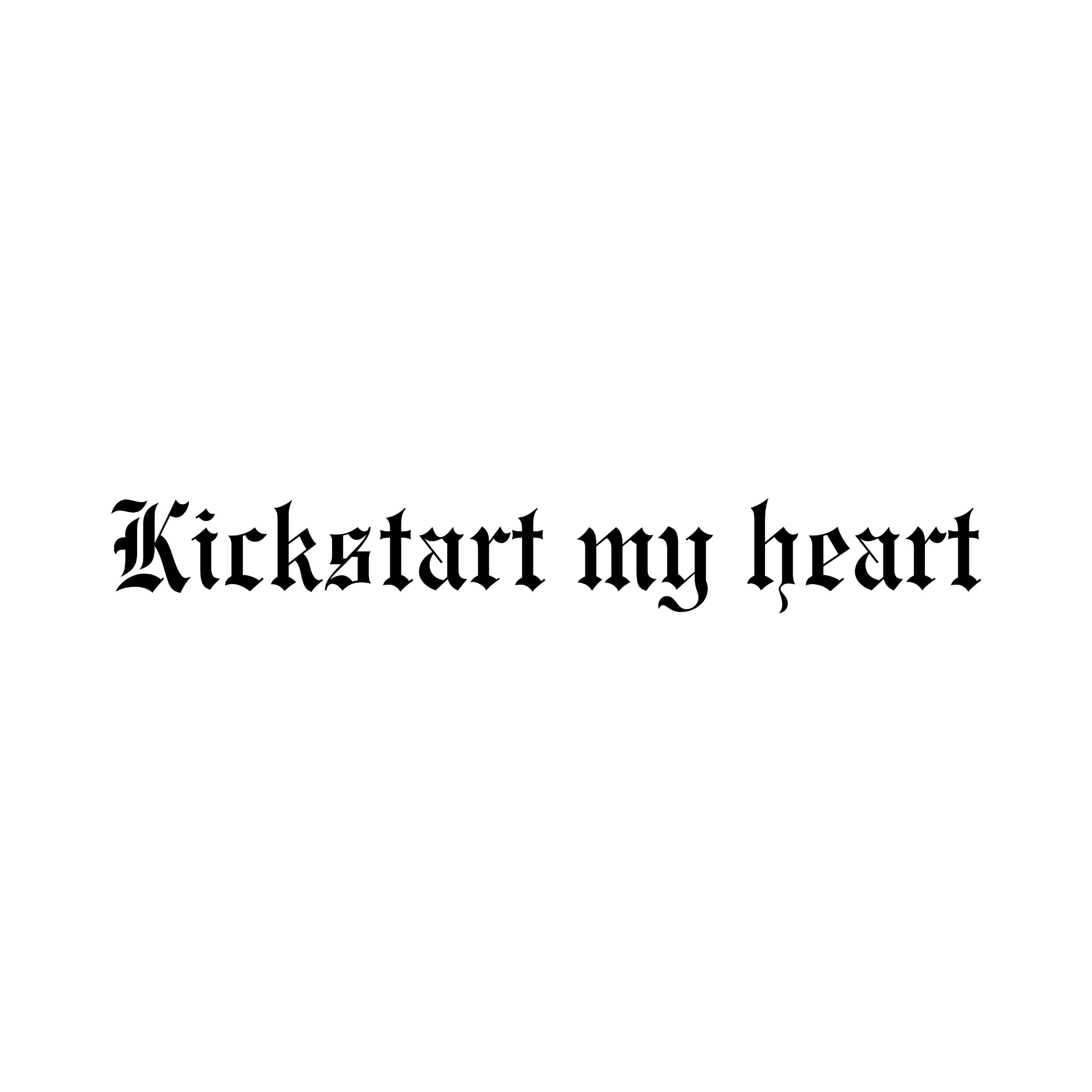 Kickstart my heart - Dekal
