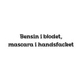 Bensin i blodet, mascara i handsfacket - Dekal