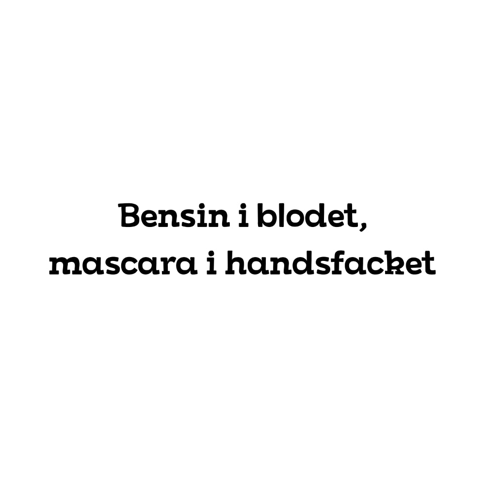 Bensin i blodet, mascara i handsfacket - Dekal