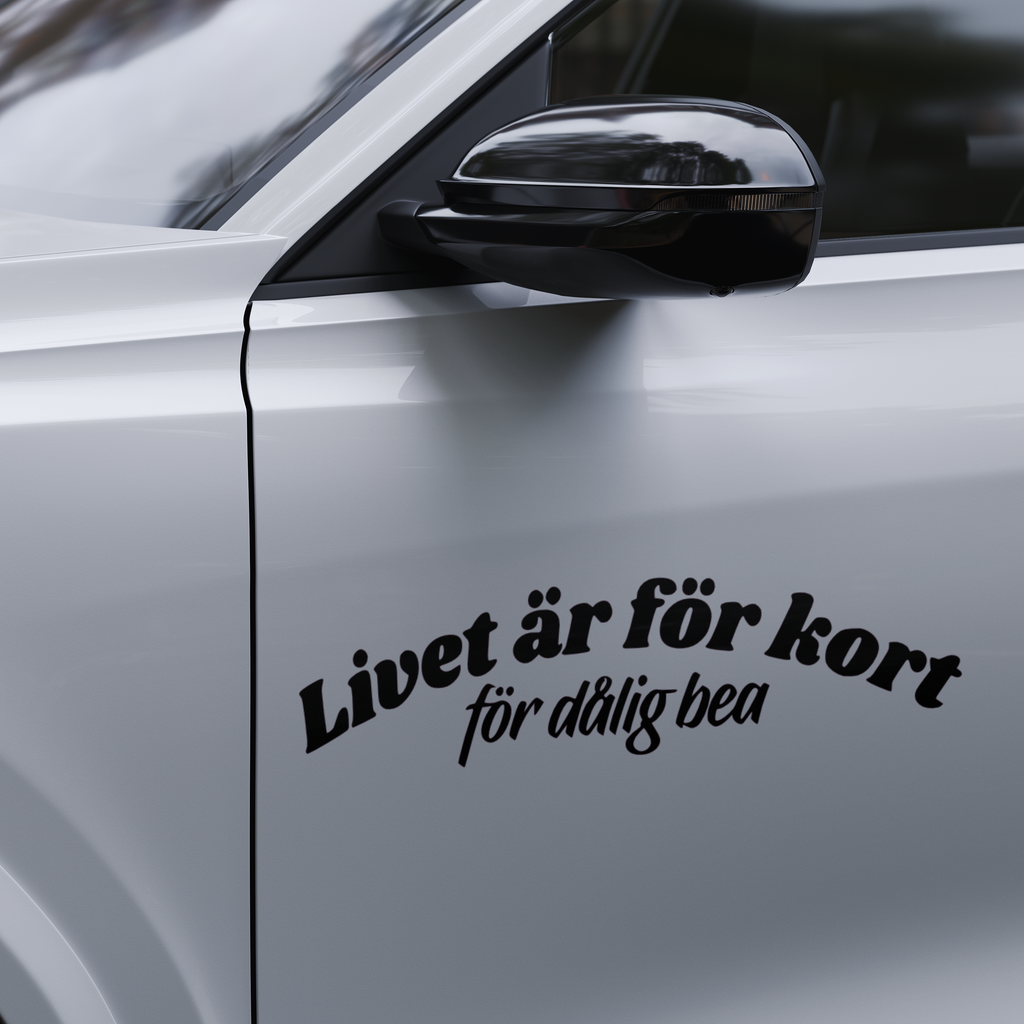 Livet är för kort för dålig bea - Dekal